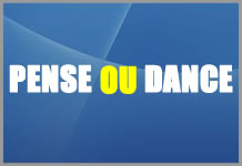 PENSE OU DANCE